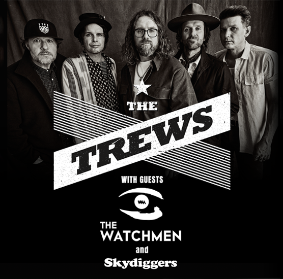 The Trews, The Watchmen and Skydiggers 